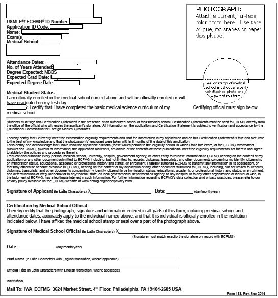 he Certification Statement (Form 183) is the paper verification form required by ECFMG for applicants who are either graduates of medical schools that do not participate in EMSWP Status Verification and whose credentials have not been primary-source verified or students enrolled in medical schools that do not participate in EMSWP Status Verification. A new Form 183 is generated with each application. Form 183 must be completed by the student or graduate and an authorized medical school official for each application, or the application will be rejected. See the exam application overview and instructions for details.